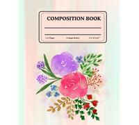 Composition Notebook College Ruled: Classic Lined for School, Work, or Journaling: Cute for Girls and women: Soft Floral Design - Ideal for for students, teachers, and professionals or Daily Notes
