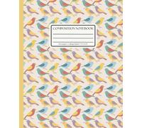 Composition Notebook College Ruled: Colorful Birds Pattern (Yellow Spine): Whimsical Animal Aesthetic Journal for School, Writing & Everyday Notes