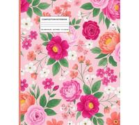 Composition Notebook College Ruled - Colorful Pink Floral Journal 7.5 x 9.25, 110 Lined Pages: Pretty Flower Pattern Notebook - Wide Ruled, White Paper, Perfect for School Notes & Daily Journaling