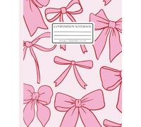 Composition Notebook College Ruled: Coquette Bow Pattern in Rose Pink: Cute Aesthetic Journal for School, Work & Everyday Notes