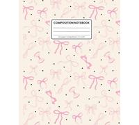 Composition Notebook College Ruled: Coquette Bow Pattern: Preppy Aesthetic Journal for School, Writing & Everyday Notes