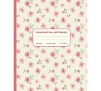 Composition Notebook College Ruled: Coquette Pink Floral Notebook for School, College, University, Work | Cute Girly Journal for Women, Teens, Girls | Cottagecore Aesthetic Stationery Gift