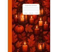 Composition Notebook College Ruled: Cozy Autumn Nights • Candles, Lanterns & Pumpkin Aesthetic Journal for School, College, Office & Work. (7.5x9.25) 110 Pages