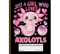 Composition Notebook College Ruled: Cute Axolotl Graphic with Girl Quote, Animal Lover Journal for Kids and Pet Fans