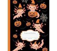 Composition Notebook College Ruled: Cute Halloween Axolotl Cover, Fun Aesthetic Journal for Kids, Teens & Axolotl Lovers - for College, School, Office & Work (7.5x9.25) 110 Pages