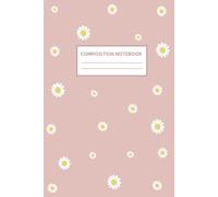 Composition Notebook College Ruled: Daisies Pastel Pink Flowers, Journal for College, School, Office & Work, Daisy Journal for Women, Gifts for Women, ... For Girls, Lined 6x9 Notebook, 100 Pages