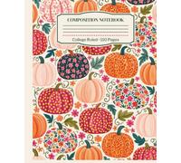 Composition Notebook College Ruled: Fall Pumpkin Floral Pattern | Colorful Autumn Design for School, College, Office & Work | 110 Pages