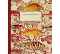 Composition Notebook College Ruled: Fish & Coral Vintage Scientific Illustration | Cute Sea Life Aesthetic Journal for School, College, Office, and Work | Wide Lined | 110 Pages | Size: 7.5" x 9.25"