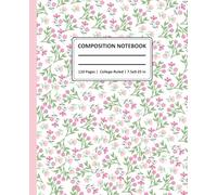 Composition Notebook College Ruled: Floral Vintage Botanical Illustration | Cute Flower Aesthetic Journal For Girls, Teens, Women: 110 Pages | 7.5 x ... Supplies for Students, Teens & Adults