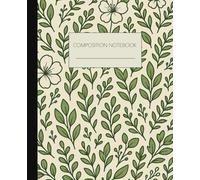 Composition Notebook College Ruled: Flower Aesthetic, Plants | For Back To School, Work, University