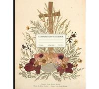Composition Notebook College Ruled: Flowers from Mt. Moria Illustration Journal | Wide Lined | Cute Aesthetic For Bible Study, College, Office, Work: Flowers and Pictures of the Holy Land