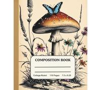 Composition Notebook College Ruled for Students, Office, or Home: Vintage Mushroom & Butterfly Cover Design: Aesthetic Journal for School, Office, or Personal Writing - 110 Pages, 7.5 x 9.25