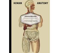 Composition Notebook College Ruled | Human Anatomy Digestive System | Vintage Medical Themed: 7.5" X 9.75" | 110 Pages | Writing Journal | Diary | For School, College, Office