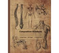 Composition Notebook College Ruled: Human Anatomy| Vintage Medical Illustration| Skull Skelton Bones Aesthetic Theme| Wide Lined| 120 Pages| 7.5×9.25 ... Doctors, Nurses, Teachers And Professors