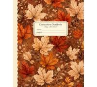Composition Notebook: College-Ruled Interior | Autumn Hearth Harvest Edition | 120 Cream Pages | 7.5” × 9.25”