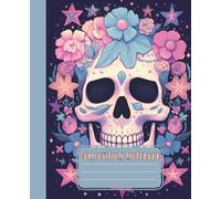 Composition Notebook | College Ruled Journal | Skull with Flower Crown & Tattoo Colorful Illustration: Gift for Student: Skull & Flowers Aesthetic 110 page 7.5” x 9.25” College Ruled Notebook