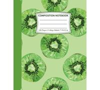 Composition Notebook College Ruled: Kiwi Fresh | A Notebook Full of Zest and Creativity | For School, College, Office or Work