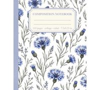 Composition Notebook: College Ruled Lined Paper, Vintage Blue Cornflower Botanical Illustration, Cute Floral Cottagecore Aesthetic Journal for ... & Office (7.5 x 9.25 in, 110 Pages)