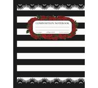 Composition Notebook College Ruled: Modern Black & White Stripes with Red Rose Bouquet & Black Lace Accents | 7.5" x 9.25" | Gothic Chic Aesthetic ... Note Taking, Creative Writing, Journaling