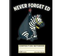 Composition Notebook College Ruled: “Never Forget Ed” Zebra Illustration, Funny Animal Memory Journal for Kids and Humor Lovers