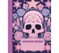 Composition Notebook | College Ruled Notes Journal | Skulls Roses Stars Tattoo Illustration | Colorful Celestial Design: Gift for Student: Skull ... Ruled Notebook -110 Pages 7.5” x 9.25”