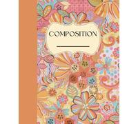 Composition Notebook College Ruled: Orange Abstract Vintage Flower Botanical Illustration | Cute Floral Aesthetic Journal For Girls, Teens, Women | Wide Lined