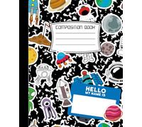 Composition Notebook College Ruled: Outer Space Galaxy Journal For Class | School Supplies For Kids, Teens and Tweens | Planets, Astronauts, Rockets & Cosmic Doodle Notebook