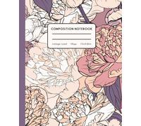 Composition Notebook, College Ruled - Peonies Flowers: Flower Cover | For Students, Teachers, Writers, Workers, Teens | Biology Math Classes | Vintage Retro Design