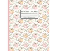 Composition Notebook College Ruled: Pumpkin & Floral Pattern: Fall & Halloween Themed Journal for School, Work & Everyday Writing