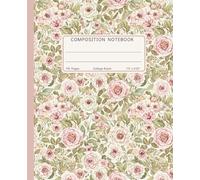 Composition Notebook College Ruled: Romantic Vintage Pink Roses, Classic Victorian Botanical Pattern, Elegant Floral Journal for Women & Home, Office