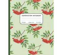 Composition Notebook College Ruled: Rowanberry Notebook for Girls, Women & Teens | Cute Unique Botanical Pattern Lined Journal for School, College, Work | Cozy Nature Aesthetic Gift for Students