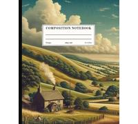 Composition Notebook College Ruled: Rustic Charm Vintage Illustration | Village House and Natures Aesthetic Journal For Back To School, Office, Work, College & University