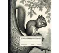 Composition Notebook College Ruled: Squirrel Pinecone Forest Black and White Vintage Aesthetic Illustration. For Students, Teachers. College, School, Office & Work