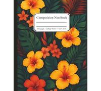 Composition Notebook College Ruled: Tropical Floral Aesthetic with Yellow-Orange Hibiscus for Girls and Women, 7.5” x 9.25”, 110 Pages