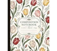 Composition Notebook College Ruled: Tulip Vintage Botanical Illustration | Cottagecore Floral Aesthetic Journal for School, College, Office & Work | Dutch Tulip Garden | 110 Pages, 7.5 x 9.25 in