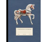 Composition Notebook College Ruled: Vintage Carousel Horse Illustration | Circus Notebook | Equestrian Gift | Cute Journal with Horse for School, College, Office, and Work | Gift for Horse Lover