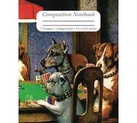 Composition Notebook: College Ruled: Vintage Drawing: Dogs Playing Poker | Journal for College, School, Office & Work.