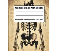 Composition Notebook, College Ruled: Vintage Human Anatomy Medical Skeleton Journal for Med School Students, Scientists