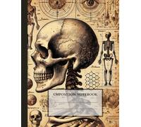 Composition Notebook College Ruled: Vintage Human Anatomy | Skull & Skeleton Medical Illustration | Med School Student Gift Journal | Wide Lined