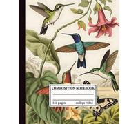 Composition Notebook College Ruled: Vintage Hummingbirds and Flowers Illustration | Cute Aesthetic Journal For School, Notes, Journaling