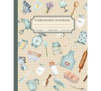 Composition Notebook College Ruled: Vintage Kitchen Tools Illustration | Cozy Cottagecore Aesthetic Journal for Recipes, School or Personal Notes | ... | Perfect for journaling, home notes.