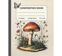 Composition Notebook College Ruled: Vintage Mushroom & Butterfly Cover Design: Aesthetic Journal for School, Office, or Personal Writing - 110 Pages, 7.5 x 9.25