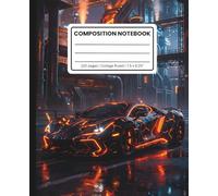 Composition Notebook College Ruled: Volcanic Magma Hypercar Futuristic Design: Lava Energy Supercar Journal for School, Work & Creative Writing