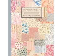 Composition Notebook College Ruled: Whimsical Patchwork Journal with Floral and Striped Fabric Style Cover for Notes, School, or Daily Writing