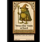 Composition Notebook College Ruled: Wizard Frog with Humorous Quote, Autism Awareness Journal for Neurodivergent Teens and Supporters