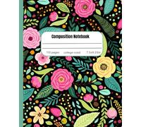 Composition Notebook College Rules:: Elegant Floral Design | Versatile for Daily Tasks, Journaling, Planning or a Thoughtful Gift | 110 pages, 7.5 x 9.25"