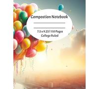 Composition Notebook: College wide Ruled 110 Pages dimensions 7.5 x 9.25 With Beautiful Balloons Floating Above The City