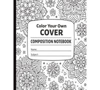 Composition Notebook: Color Your Own Cover: Fun Doodle & Mandala Style Cover to Personalize | 120 Pages | Perfect for Students, Journaling & School Supplies