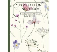 Composition Notebook: Consider the wildflowers Journal