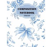 Composition Notebook: Coquette Blue Toile Floral & Bows: College Ruled | Cute Preppy Aesthetic School Notebook